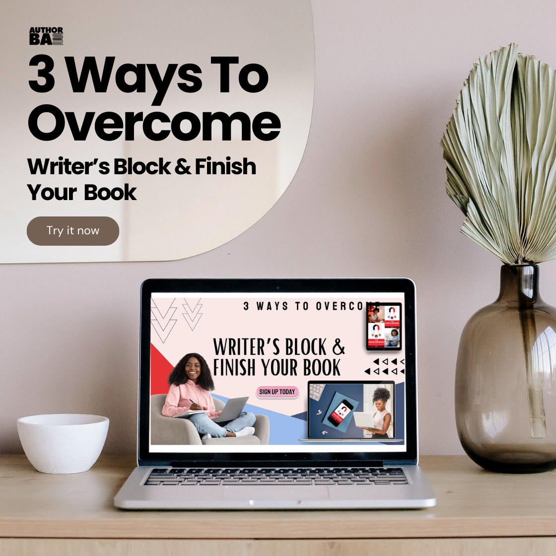 Author BAE: "3 Ways to Overcome Writer's Block & Finish Your Book"